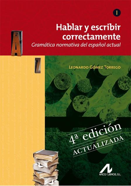 HABLAR Y ESCRIBIR CORRECTAMENTE-1.GRAMATICA NORMATIVA DEL ESPAÑOL ACTUAL(4ªED/2011) | 9788476358276 | GOMEZ TORREGO,LEONARDO | Llibreria Geli - Llibreria Online de Girona - Comprar llibres en català i castellà