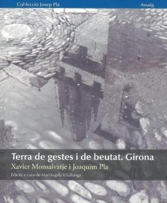 TERRA DE GESTES I DE BEUTAT.GIRONA | 9788415808336 | MONSALVATJE,XAVIER/PLA,JOAQUIM | Libreria Geli - Librería Online de Girona - Comprar libros en catalán y castellano