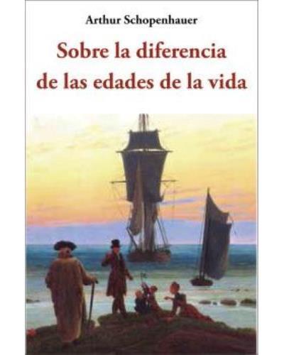 SOBRE LA DIFERENCIA DE LAS EDADES DE LA VIDA | 9788497166140 | SCHOPENHAUER,ARTHUR | Libreria Geli - Librería Online de Girona - Comprar libros en catalán y castellano