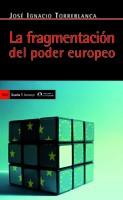 LA FRAGMENTACION DEL PODER EUROPEO | 9788498883572 | TORREBLANCA,JOSE IGNACIO | Llibreria Geli - Llibreria Online de Girona - Comprar llibres en català i castellà