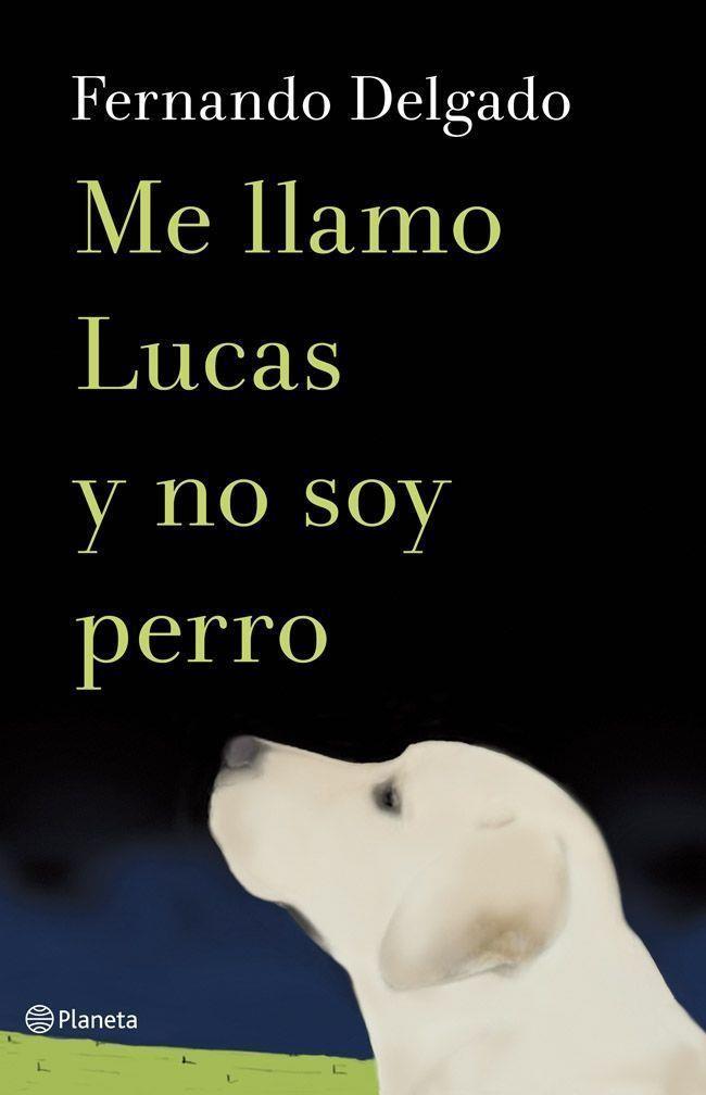 ME LLAMO LUCAS Y NO SOY PERRO  | 9788408114338 | DELGADO,FERNANDO | Libreria Geli - Librería Online de Girona - Comprar libros en catalán y castellano