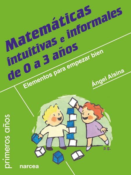 MATEMÁTICAS INTUITIVAS E INFORMALES DE 0 A 3 AÑOS | 9788427721067 | ALSINA PASTELLS,ÁNGEL | Llibreria Geli - Llibreria Online de Girona - Comprar llibres en català i castellà