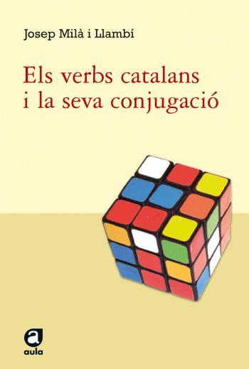 ELS VERBS CATALANS I LA SEVA CONJUGACIO | 9788492672059 | MILA I LLAMBI,JOSEP | Llibreria Geli - Llibreria Online de Girona - Comprar llibres en català i castellà