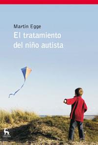 EL TRATAMIENTO DEL NIÑO AUTISTA | 9788424935634 | EGGE,MARTIN | Libreria Geli - Librería Online de Girona - Comprar libros en catalán y castellano