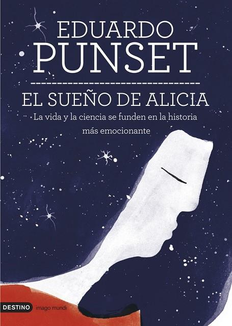 EL SUEÑO DE ALICIA.LA VIDA Y LA CIENCIA SE FUNDEN EN LA HISTORIA MÁS EMOCIONANTE | 9788423346950 | PUNSET,EDUARDO | Libreria Geli - Librería Online de Girona - Comprar libros en catalán y castellano