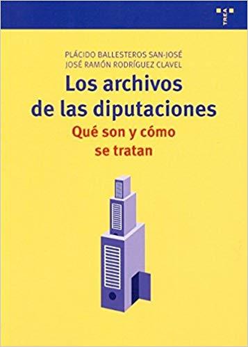 LOS ARCHIVOS DE LAS DIPUTACIONES.QUE SON Y COMO SE TRATAN | 9788497044806 | BALLESTEROS SAN JOSE,PLACIDO | Libreria Geli - Librería Online de Girona - Comprar libros en catalán y castellano