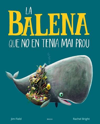 LA BALENA QUE NO EN TENIA MAI PROU | 9788447942695 | BRIGHT,RACHEL | Llibreria Geli - Llibreria Online de Girona - Comprar llibres en català i castellà