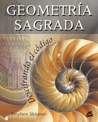 GEOMETRIA SAGRADA.DESCIFRANDO EL CODIGO | 9788484452010 | SKINNER,STEPHEN | Llibreria Geli - Llibreria Online de Girona - Comprar llibres en català i castellà