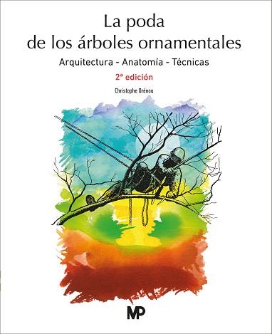 LA PODA DE ÁRBOLES ORNAMENTALES(2ª EDICIÓN 2024) | 9788484766797 | DRÉNOU, CHRISTOPHE | Llibreria Geli - Llibreria Online de Girona - Comprar llibres en català i castellà