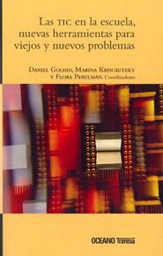 LOS TIC EN LA ESCUELA NUEVAS HERRAMIENTAS PARA VIEJOS Y NUEVOS PROBLEMAS | 9786074003147 | GOLDIN,D/KRISCAUTZKY/PERELMAN,F | Libreria Geli - Librería Online de Girona - Comprar libros en catalán y castellano