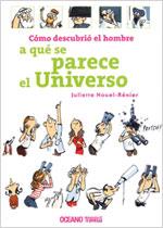 COMO DESCUBRIO EL HOMBRE A QUE SE PARECE EL UNIVERSO | 9789707774049 | NOUEL-RENIER,JULIETTE | Llibreria Geli - Llibreria Online de Girona - Comprar llibres en català i castellà