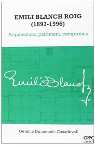 EMILI BLANCH ROIG (1897-1996)ARQUITECTURA,PATRIMONI I COMPROMIS | 9788499841748 | DOMENECH,GEMMA | Llibreria Geli - Llibreria Online de Girona - Comprar llibres en català i castellà