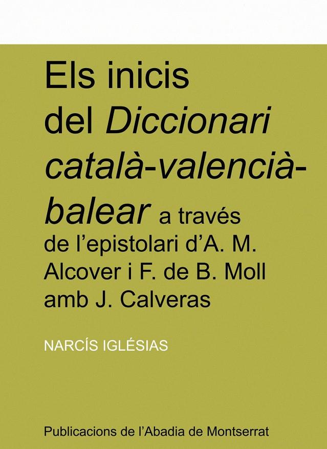 ELS INICIS DEL DICCIONARI CATALA-VALENCIA-BALEAR A TRAVES DE | 9788484154839 | IGLESIAS,NARCIS | Libreria Geli - Librería Online de Girona - Comprar libros en catalán y castellano