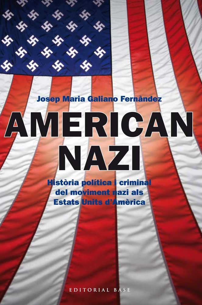 AMERICAN NAZI | 9788415711445 | GALIANO FERNANDEZ,JOSEP Mª | Llibreria Geli - Llibreria Online de Girona - Comprar llibres en català i castellà