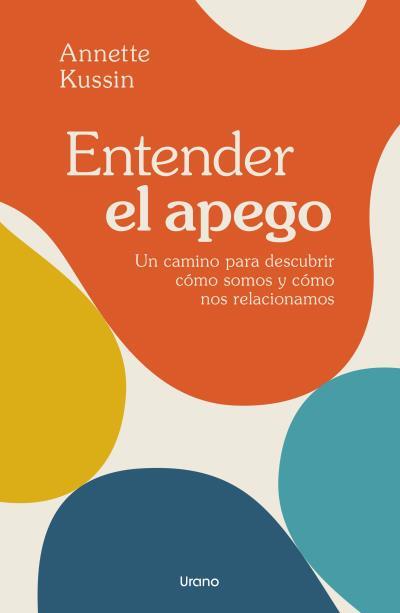 ENTENDER EL APEGO | 9788418714504 | KUSSIN, ANNETTE | Llibreria Geli - Llibreria Online de Girona - Comprar llibres en català i castellà