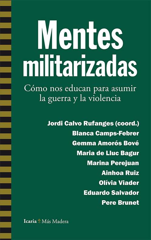 MENTES MILITARIZADAS | 9788498887112 | CAMPS-FEBRER,BLANCA/AMORÓS BOVÉ,GEMMA/DE LLUC BAGUR,MARIA/PEREJUAN, MARINA/RUIZ, AINHOA/VIADER, O | Llibreria Geli - Llibreria Online de Girona - Comprar llibres en català i castellà