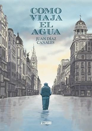 COMO VIAJA EL AGUA | 9788416251537 | DÍAZ CANALES,JUAN | Llibreria Geli - Llibreria Online de Girona - Comprar llibres en català i castellà