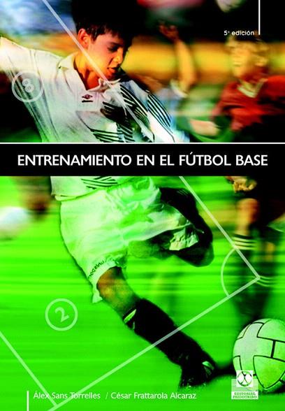 ENTRENAMIENTO EN EL FUTBOL BASE | 9788480190671 | SANS TORRELLES,ALEX/FRATTAROLA ALCARAZ,C | Libreria Geli - Librería Online de Girona - Comprar libros en catalán y castellano