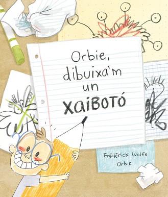 ORBIE,DIBUIXA'M UN XAIBOTÓ  | 9788412574364 | WOLFE,FRÉDÉRICK | Libreria Geli - Librería Online de Girona - Comprar libros en catalán y castellano