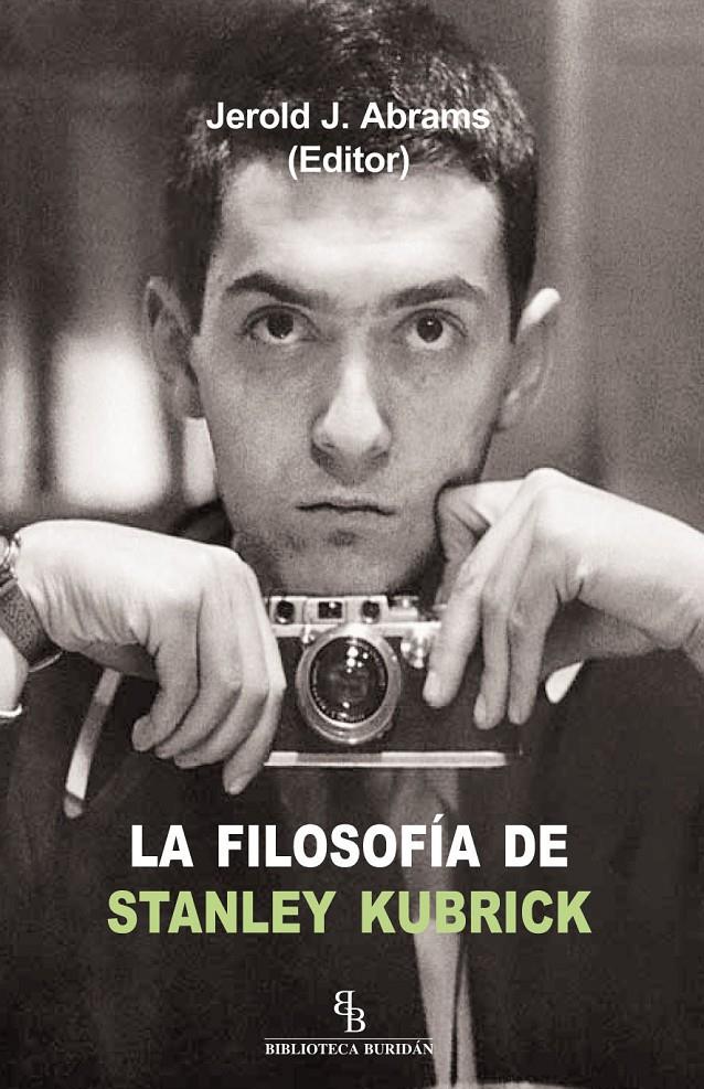 LA FILOSOFIA DE STANLEY KUBRICK | 9788415216346 | ABRAMS,JEROLD | Libreria Geli - Librería Online de Girona - Comprar libros en catalán y castellano