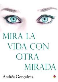 MIRA LA VIDA CON OTRA MIRADA | 9788499218601 | GONÇALVES,ANDRÉA | Llibreria Geli - Llibreria Online de Girona - Comprar llibres en català i castellà