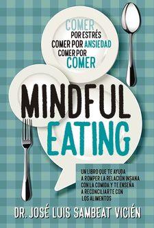 MINDFUL EATING.COMER POR ESTRES,COMER POR ANSIEDAD,COMER POR COMER | 9788417057374 | SAMBEAT VICIEN,JOSE LUIS,DR. | Llibreria Geli - Llibreria Online de Girona - Comprar llibres en català i castellà