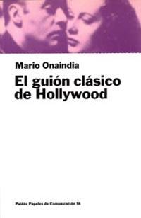 EL GUION CLASICO DE HOLLYWOOD | 9788449302718 | ONAINDIA,MARIO | Llibreria Geli - Llibreria Online de Girona - Comprar llibres en català i castellà