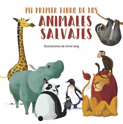 MI PRIMER LIBRO DE LOS ANIMALES SALVAJES | 9788419262035 | LANG,ANNA | Libreria Geli - Librería Online de Girona - Comprar libros en catalán y castellano
