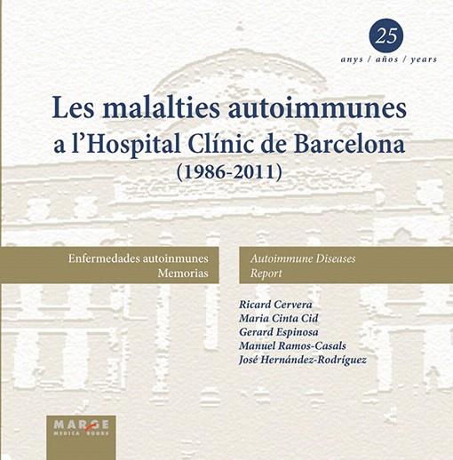 LES MALALTIES AUTOINMUNES A L'HOSPITAL CLINJIC DE BARCELONA(1986-2011) | 9788415340379 | CERVERA,R/CINTA CID,M/ESPINOSA,G | Llibreria Geli - Llibreria Online de Girona - Comprar llibres en català i castellà