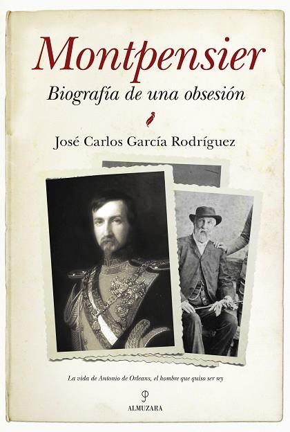 MONTPENSIER,BIOGRAFÍA DE UNA OBSESIÓN | 9788416392001 | GARCÍA RODRÍGUEZ,JOSÉ CARLOS | Llibreria Geli - Llibreria Online de Girona - Comprar llibres en català i castellà