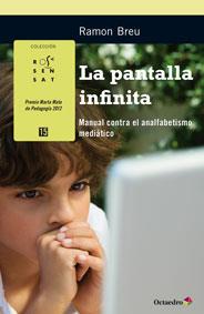 LA PANTALLA INFINITA.MANUAL CONTRA EL ANALFABETISMO MEDIÁTICO | 9788499215365 | BREU,RAMON | Llibreria Geli - Llibreria Online de Girona - Comprar llibres en català i castellà