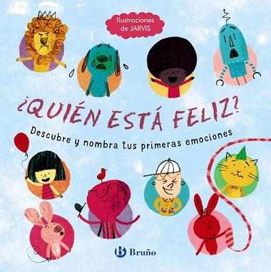 QUIÉN ESTÁ FELIZ? DESCUBRE Y NOMBRA TUS PROPIAS EMOCIONES | 9788469620359 | Llibreria Geli - Llibreria Online de Girona - Comprar llibres en català i castellà