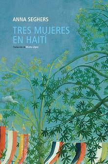 TRES MUJERES EN HAITÍ | 9788419735249 | SEGHERS,ANNA | Llibreria Geli - Llibreria Online de Girona - Comprar llibres en català i castellà