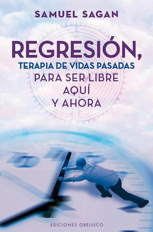 REGRESIÓN,TERAPIA DE VIDAS PASADAS PARA SER LIBRE AQUÍ Y AHORA | 9788497778947 | SAGAN,SAMUEL | Llibreria Geli - Llibreria Online de Girona - Comprar llibres en català i castellà