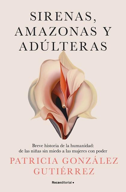 SIRENAS,AMAZONAS Y ADÚLTERAS | 9788419965158 | GONZÁLEZ GUTIÉRREZ, PATRICIA | Llibreria Geli - Llibreria Online de Girona - Comprar llibres en català i castellà