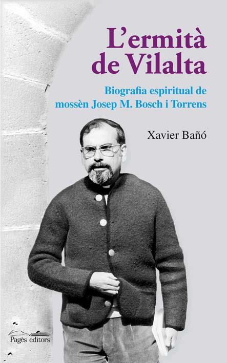 L'ERMITA DE VILALATA.BIOGRAFIA ESPIRITURAL DE MOSSEN JOSEP M | 9788497796514 | BAÑO,XAVIER | Llibreria Geli - Llibreria Online de Girona - Comprar llibres en català i castellà