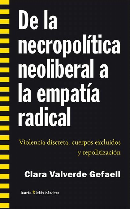 DE LA NECROPOLÍTICA NEOLIBERAL A LA EMPATÍA RADICAL | 9788498886825 | VALVERDE GEFAELL,CLARA | Llibreria Geli - Llibreria Online de Girona - Comprar llibres en català i castellà