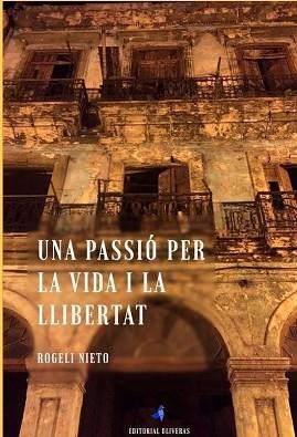 UNA PASSIÓ PER LA VIDA I LA LLIBERTAT | 9788409280636 | NIETO-MARQUEZ MASCORT,ROGELI | Llibreria Geli - Llibreria Online de Girona - Comprar llibres en català i castellà