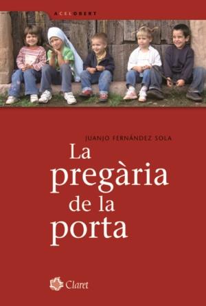 LA PREGARIA DE LA PORTA + CD | 9788498460957 | FERNANDEZ SOLA,JUANJO | Llibreria Geli - Llibreria Online de Girona - Comprar llibres en català i castellà