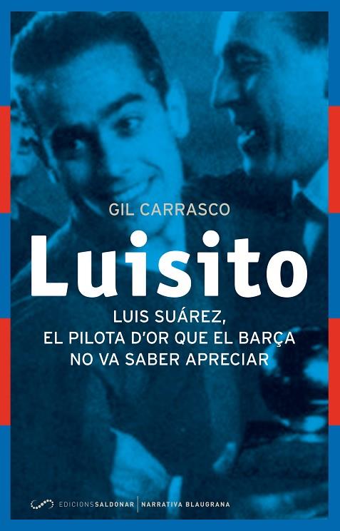 LUISITO.LUIS SUÁREZ,EL PILOTA D'OR QUE EL BARÇA NO VA SABER APRECIAR | 9788494289637 | GIL CARRASCO | Llibreria Geli - Llibreria Online de Girona - Comprar llibres en català i castellà