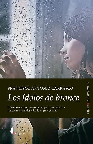 LOS ÍDOLOS DE BRONCE | 9788411311335 | CARRASCO,FRANCISCO ANTONIO  | Llibreria Geli - Llibreria Online de Girona - Comprar llibres en català i castellà