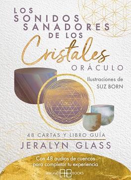 LOS SONIDOS SANADORES DE LOS CRISTALES. ORÁCULO | 9788419510242 | GLASS, JERALYN/BORN, SUZANNE | Libreria Geli - Librería Online de Girona - Comprar libros en catalán y castellano