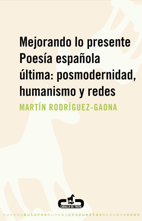 MEJORANDO LO PRESENTE.POESIA ESPAÑOLA ULTIMA:POSMODERNIDAD H | 9788496594401 | RODRIGUEZ-GAONA,MARTIN | Libreria Geli - Librería Online de Girona - Comprar libros en catalán y castellano