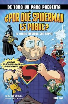 DE TODO UN PACO PRESENTA: ¿POR QUÉ SPIDERMAN ES POBRE? (Y OTRAS MOVIDAS CON CAPA | 9788427238145 | HERNÁNDEZ,PACO | Llibreria Geli - Llibreria Online de Girona - Comprar llibres en català i castellà