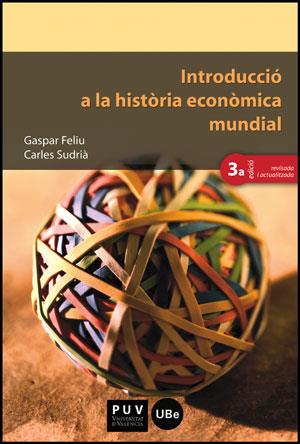 INTRODUCCIO A LA HISTORIA ECONOMICA MUNDIAL(3ªEDICIO REVISADA I ACTUALITZADA 2013) | 9788437088761 | FELIU,GASPAR/SUDRIA,CARLES | Llibreria Geli - Llibreria Online de Girona - Comprar llibres en català i castellà
