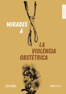 MIRADES A LA VIOLÈNCIA OBSTÈTRICA | 9788416828616 | VARIOS AUTORES | Libreria Geli - Librería Online de Girona - Comprar libros en catalán y castellano