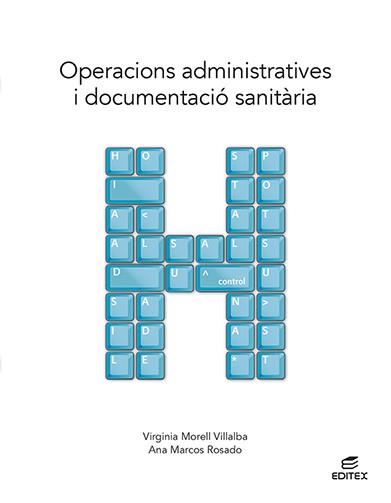 OPERACIONS ADMINISTRATIVES I DOCUMENTACIÓ SANITÀRIA | 9788411346412 | MORELL VILLALBA, VIRGINIA/MARCOS ROSADO, ANA | Llibreria Geli - Llibreria Online de Girona - Comprar llibres en català i castellà