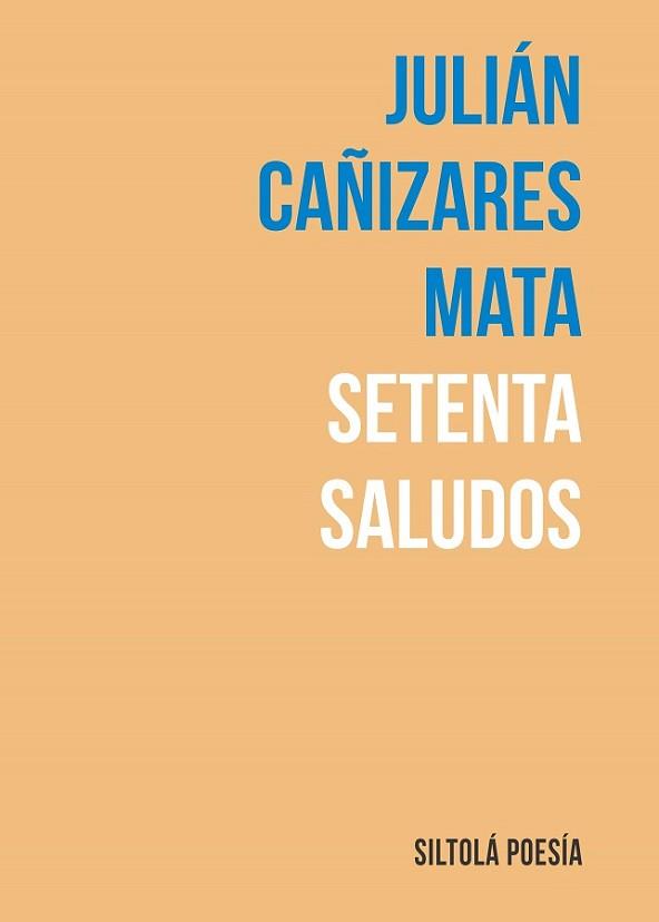 SETENTA SALUDOS | 9788419298058 | CAÑIZARES MATA,JULIÁN | Libreria Geli - Librería Online de Girona - Comprar libros en catalán y castellano