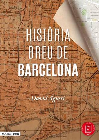 HISTÒRIA BREU DE BARCELONA | 9788416033287 | AGUSTÍ,DAVID | Libreria Geli - Librería Online de Girona - Comprar libros en catalán y castellano