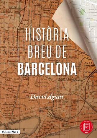 HISTÒRIA BREU DE BARCELONA | 9788416033287 | AGUSTÍ,DAVID | Llibreria Geli - Llibreria Online de Girona - Comprar llibres en català i castellà